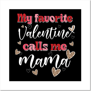 My Favorite Valentine Calls Me Mama Posters and Art